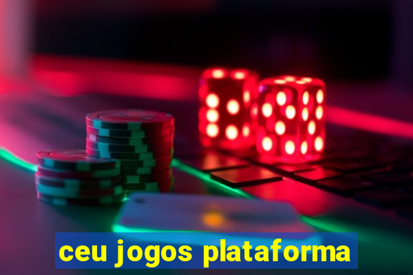 ceu jogos plataforma